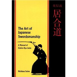 The Art of Japanese Swordsmanship: A Manual of Eishin-Ryu Iaido