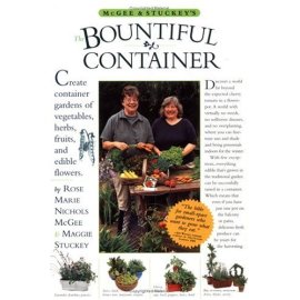 McGee & Stuckey's Bountiful Container: A Container Garden of Vegetables, Herbs, Fruits, and Edible Flowers