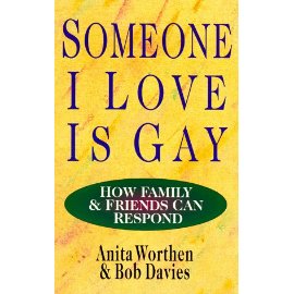 Someone I Love Is Gay: How Family & Friends Can Respond
