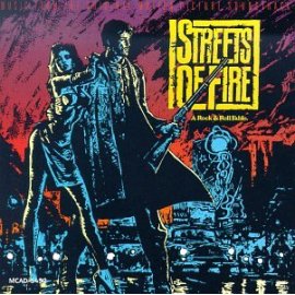 Ry Cooder, Jim Steinman, Dan Hartman - Streets Of Fire: A Rock & Roll Fable (1984 Film)