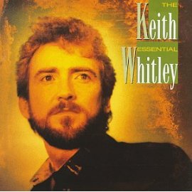 Keith Whitley - The Essential Keith Whitley