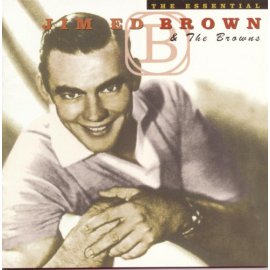 Jim Ed Brown & the Browns - The Essential Jim Ed Brown & the Browns