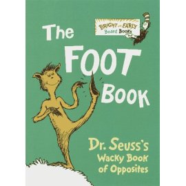 The Foot Book : Dr. Seuss's Wacky Book of Opposites (Bright & Early Board Book)