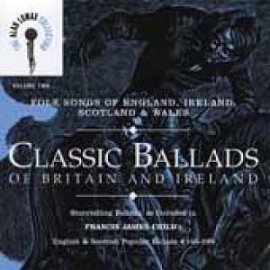 Alan Lomax - Classic Ballads of Britain and Ireland, Vol. 2