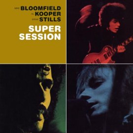 Bloomfield, Kooper, Stills - Super Session