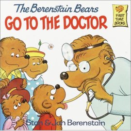The Berenstain Bears Go to the Doctor (Berenstain, Stan, First Time Books.)