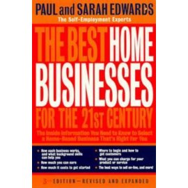 The Best Home Businesses for the 21st Century: The Inside Information You Need to Know to Select a Home-Based Business That's Right for You