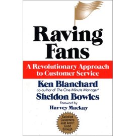 Raving Fans : A Revolutionary Approach To Customer Service