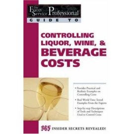 The Food Service Professionals Guide to Controlling Liquor Wine & Beverage Costs