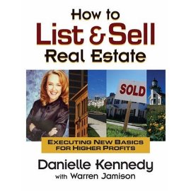 How to List and Sell Real Estate: Executing New Basics for Higher Profits