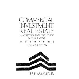 Commercial Investment Real Estate: Marketing and Brokerage Management, Book 1