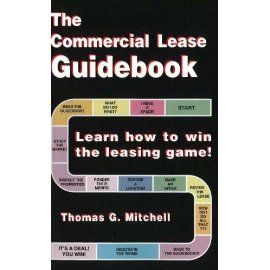 The Commercial Lease Guidebook: Learn How to Win the Leasing Game!