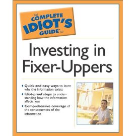 The Complete Idiot's Guide to Investing in Fixer-Uppers (Complete Idiot's Guides (Lifestyle Paperback))