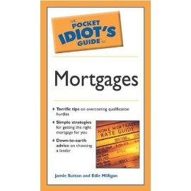 The Pocket Idiot's Guide to Mortages