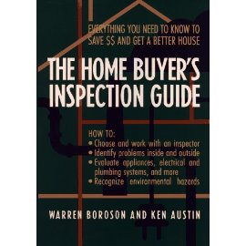 The Home Buyer's Inspection Guide : Everything You Need to Know to Save $$ and Get A Better House
