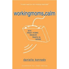 WorkingMoms.Calm: How Smart Women Balance Family & Career