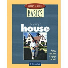 Barnes and Noble Basics Buying a House : An Easy, Smart Guide to Buying a New Home (Barnes & Noble Basics)