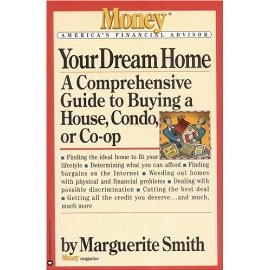 Your Dream Home : A Comprehensive Guide to Buying a House, Condo, or Co-op (Money America's Financial Advisor)