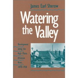 Watering the Valley: Development along the High Plains Arkansas River, 1870-1950