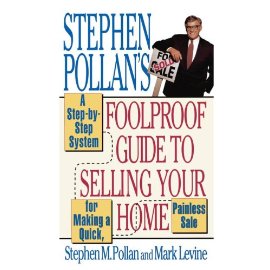 STEPHEN POLLAN'S FOOLPROOF GUIDE TO SELLING YOUR HOME