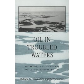Oil in Troubled Waters: Perceptions, Politics, and the Battle over Offshore Drilling (Suny Series in Environmental Public Policy)