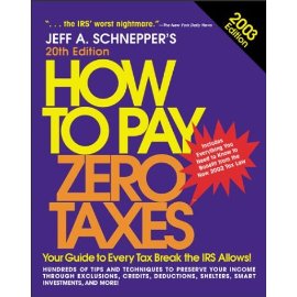 How to Pay Zero Taxes 2003 : Your Guide to Every Tax Break the IRS Allows!