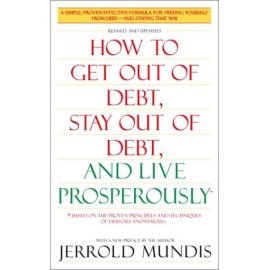 How to Get Out of Debt, Stay Out of Debt and Live Prosperously* : *