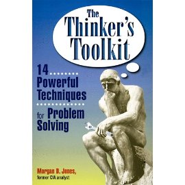 The Thinker's Toolkit : 14 Powerful Techniques for Problem Solving