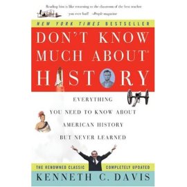 Don't Know Much About History : Everything You Need to Know About American History But Never Learned