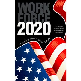 Workforce 2020 : Work and Workers in the 21st Century