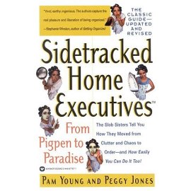 Sidetracked Home Executives(TM) : From Pigpen to Paradise