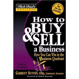 How to Buy and Sell a Business : How You Can Win in the Business Quadrant (Rich Dad's Advisors (Paperback))