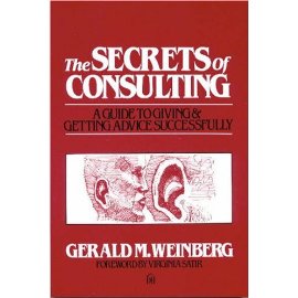 Secrets of Consulting: A Guide to Giving and Getting Advice Successfully