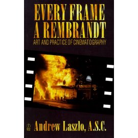Every Frame a Rembrandt: Art and Practice of Cinematography