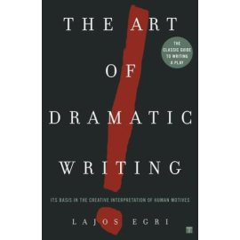 Art Of Dramatic Writing : Its Basis in the Creative Interpretation of Human Motives