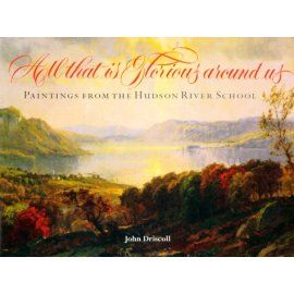 All That Is Glorious Around Us: Paintings from the Hudson River School