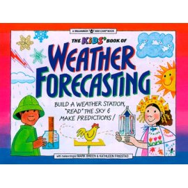 The Kid's Book of Weather Forecasting: Build a Weather Station, 'Read the Sky' & Make Predictions! (Williamson Kids Can! Series)