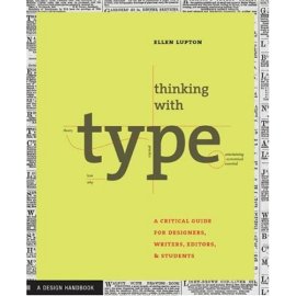 Thinking With Type: A Critical Guide for Designers, Writers, Editors, & Students (Design Briefs)