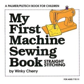 My First Machine Sewing Book: Straight Stitching/Kit, Ages 7 to 11 (My First Sewing Book Kit)