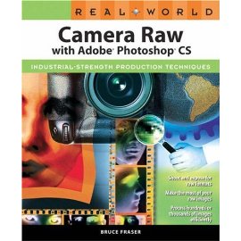 Real World Camera Raw with Adobe Photoshop CS (Real World)