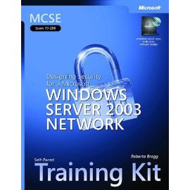 MCSE Self-Paced Training Kit (Exam 70-298): Designing Security for a Microsoft Windows Server 2003 Network (Training Kit)