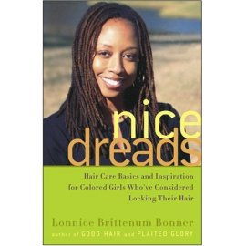 Nice Dreads : Hair Care Basics and Inspiration for Colored Girls Who've Considered LockingTheir Hair