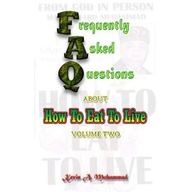 FAQs About How To Eat To Live, Vol. 2