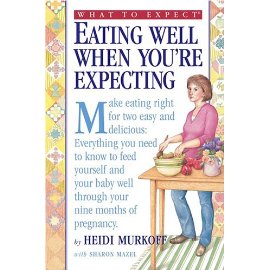 What To Eat When You're Expecting: The All New Guide
