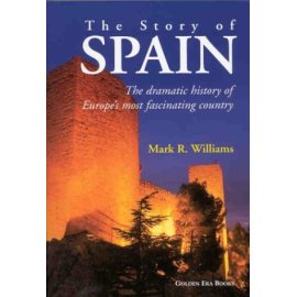 The Story of Spain: The Dramatic History of Europe's Most Fascinating Country
