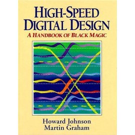 High-Speed Digital Design: A Handbook of Black Magic