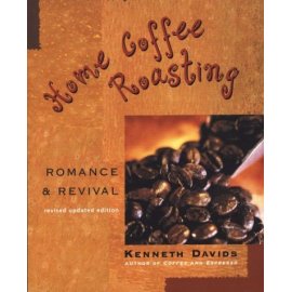 Home Coffee Roasting : Romance and Revival; Revised, Updated Edition