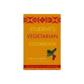 Student's Vegetarian Cookbook, Revised : Quick, Easy, Cheap, and Tasty Vegetarian Recipes