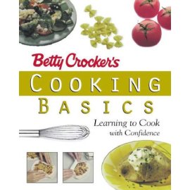 Betty Crocker's Cooking Basics : Learning to Cook with Confidence