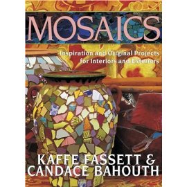 Mosaics: Inspiration and Original Projects for Interiors and Exteriors